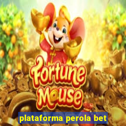 plataforma perola bet